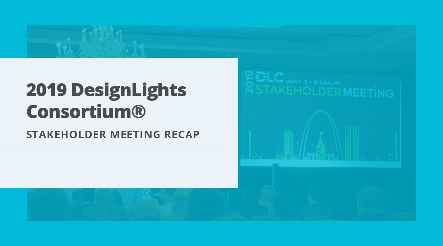 2019 DesignLights Consortium® Stakeholder Meeting Recap